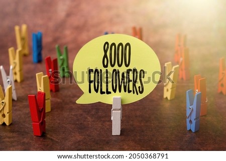 Sign displaying 8000 Followers. Business approach number of individuals who follows someone in Instagram Thinking New Bright Ideas Renewing Creativity And Inspiration