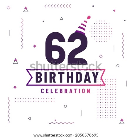 62 years birthday greetings card, 62 birthday celebration background free vector. Royalty-Free Stock Photo #2050578695