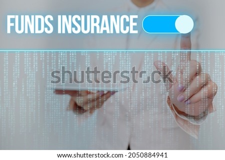 Hand writing sign Funds Insurance. Concept meaning Form of collective investment offered an assurance policies Lady Holding Tablet Pressing On Virtual Button Showing Futuristic Tech.