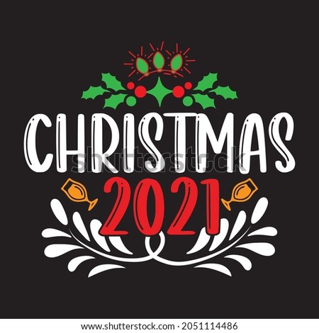 Christmas 2021 - Christmas T-shirt Design, Vector Files.