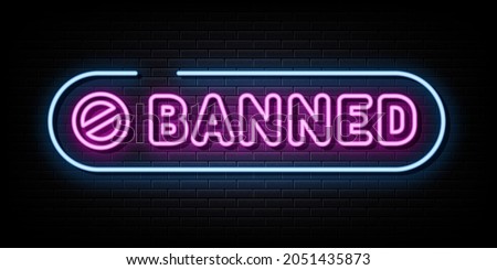 Banned Neon Signs Vector. Design Template Neon Style