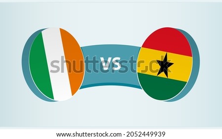 Ireland versus Ghana, team sports competition concept. Round flag of countries.