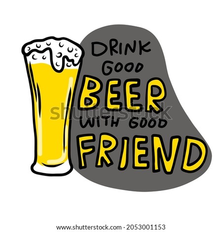 Drink good beer with good friend glass of beer cartoon vector illustration