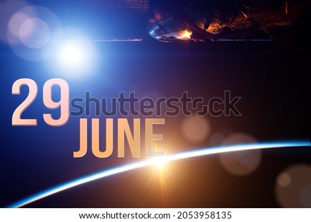 June 29th. Day 29 of month, Calendar date. The spaceship near earth globe planet with sunrise and calendar day. Elements of this image furnished by NASA. Summer month, day of the year concept