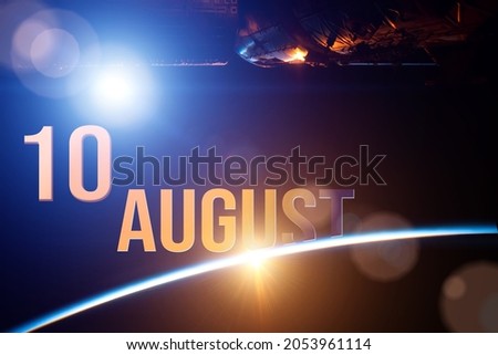 August 10th. Day 10 of month, Calendar date. The spaceship near earth globe planet with sunrise and calendar day. Elements of this image furnished by NASA. Summer month, day of the year concept
