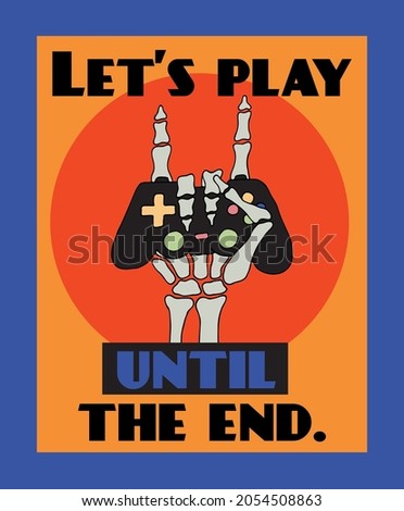 Let's play until the end. The skeleton's hand holds a joystick. Retro poster.