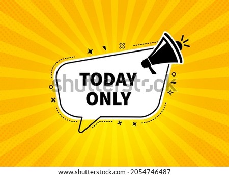 Today only sale symbol. Megaphone banner. Special offer sign. Best price. Loudspeaker with speech bubble. Today only sign. Marketing and advertising tag. Vector Royalty-Free Stock Photo #2054746487