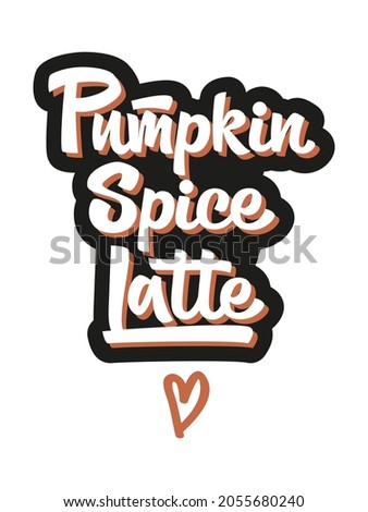 Pumpkin spice latte hand drawn vector lettering. Autumn season quote for posters, greeting cards, banners, textiles, gifts, t-shirts, mugs or other gifts. Сoffee shop menu design. Modern calligraphy.