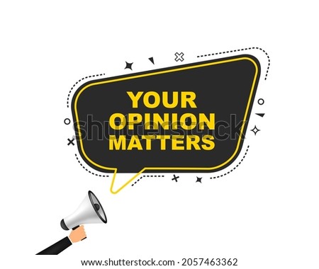 Male hand holding megaphone with Your opinion matters night speech bubble. Loudspeaker. Banner for business, marketing and advertising. Vector illustration.
