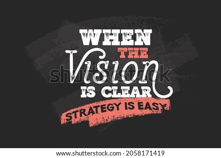 Success quote. Inspiring Creative Motivation Quote. Vector Typography Print Design Concept On Grunge Rough Background. When the vision is clear strategy is easy.
