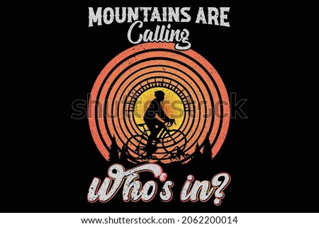 Mountains are Calling Who's in T-Shirt Design