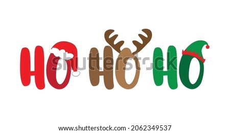 Ho Ho Ho - Christmas greeting typography, with Santa hat, antler, and elf hat. Holiday quote, decoration. Royalty-Free Stock Photo #2062349537