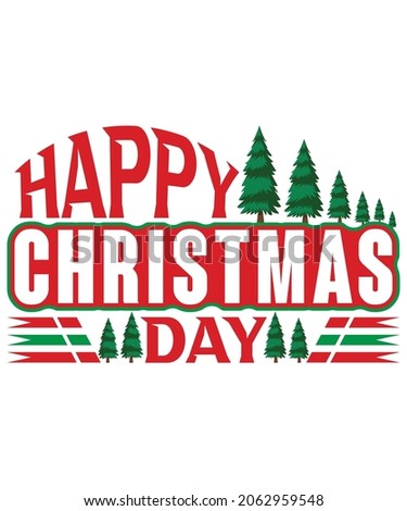 Christmas T-shirt design Happy Christmas Day. Vector typography t-shirt design in white background.