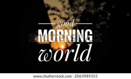 good morning world greeting words with morning sun blur background