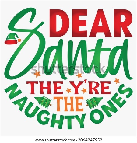 Dear Santa The Y’re The Naughty Ones t-shirt Design