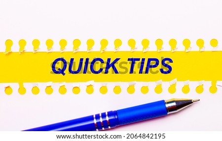 Blue pen and white torn paper stripes on a bright yellow background with the text QUICK TIPS
