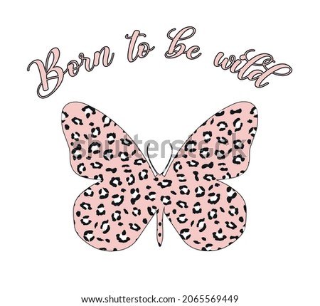 Decorative Born to be Wild Slogan with Butterfly Vector and Pink Leopard Pattern, Vector Design for Fashion and Poster Prints