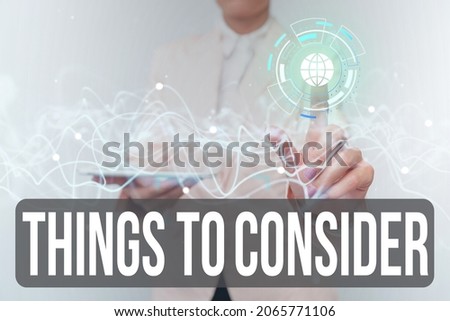Hand writing sign Things To Consider. Conceptual photo think about carefully especially in making decisions Lady In Uniform Using Futuristic Mobile Holographic Display Screen.