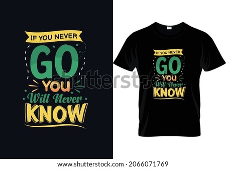 if you never go you will never know typography lettering vector for t shirt , print 
