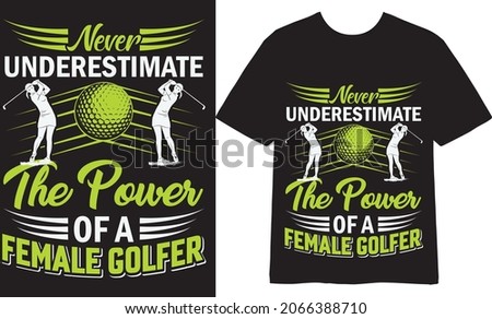 Never underestimate the power of a  female golfer T shirt Design, Vector Design, Illustration