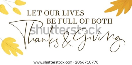 Let Our Lives Be Full of Both Thanks and Giving Quotes Design Vector Template. Artistic Thanksgiving Typography Decoration Wall Art And Prints. Royalty-Free Stock Photo #2066710778