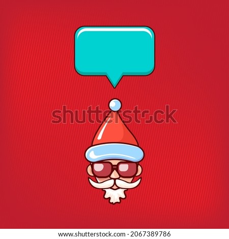 Santa Claus head with Santa red hat and hipster sunglasses and speech bubble isolated on red background. Santa Claus label or sticker design. Christmas greeting card template
