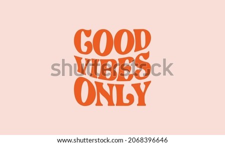 Good vibes only vintage retro warp text typography design vector template for t shirt poster banner wall art   Royalty-Free Stock Photo #2068396646