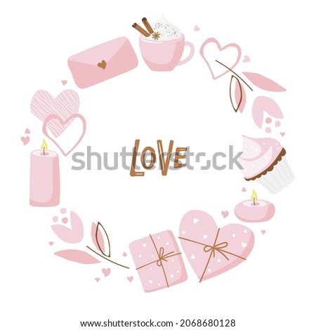 Round frame for St. Valentine's Day or Wedding decor. Muffin, hearts, gifts, envelope, flower, candles wreath with Love lettering. Romantic illustrations on white background. Flat vector
