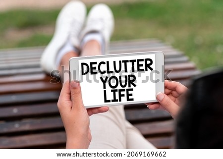 Text caption presenting Declutter Your Life. Conceptual photo To eliminate extraneous things or information in life Voice And Video Calling Capabilities Connecting People Together