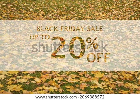 Black friday sale up to 20% off text over colorful fall leaves background. Word Black friday with colorful leaves. Creative nature concept. 20% off discount promotion sale poster, banner, ads