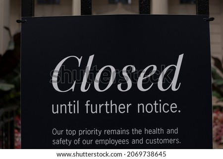 Sign closed until further notice our top priority remains the health and safety of our employees and customers.