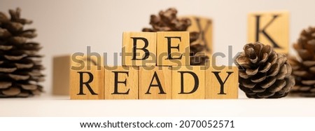 Be ready is created from wooden cubes. Education concept.