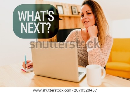 Conceptual display What S Next Question. Internet Concept asking person about his coming action or behavior Social Media Influencer Creating Online Presence, Video Blog Ideas