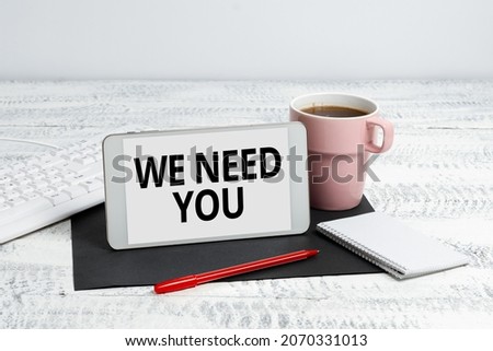 Inspiration showing sign We Need You. Internet Concept asking someone to work together for certain job or target Wireless Communications Voice And Video Calls Writing Important Notes Royalty-Free Stock Photo #2070331013