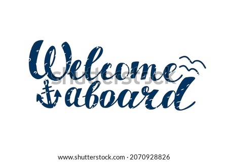 Welcome aboard lettering illustration with anchor and seagull isolated on the white background. Voyage design for yacht club sign, welcome banner, have a good trip card. Royalty-Free Stock Photo #2070928826