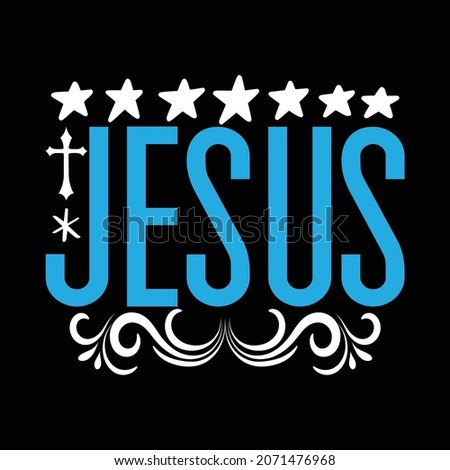 Jesus - Jesus Or Christian T-shirt Design, Vector File
