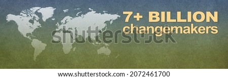 We are collectively 7+ billion changemakers - world map on left side with words on right and copy space beneath against a rustic grunge textured blue grey fading to mustard colour
