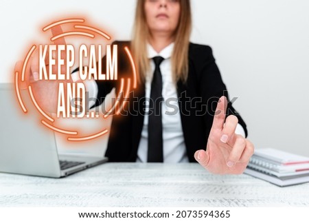 Conceptual caption Keep Calm And. Conceptual photo motivational poster produced by British government Explaining Company Problem, Abstract Providing Dispute Solutions