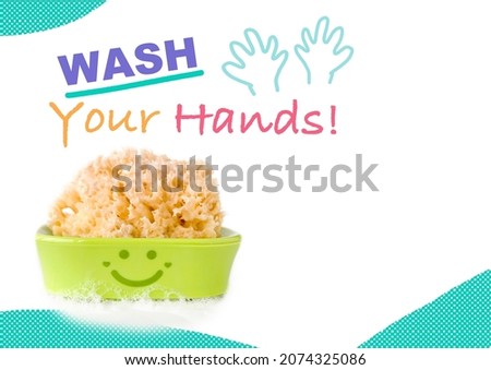 Wash your hands sign for kids with sponge and bubble soap on white background with copy space