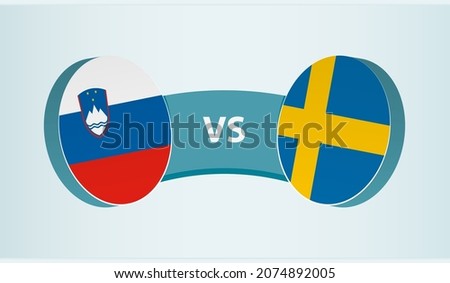 Slovenia versus Sweden, team sports competition concept. Round flag of countries.