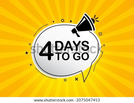 Loudspeaker symbol with 4 days to go. Banner for business, vector design, marketing and advertising.