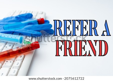 Conceptual caption Refer A Friend. Conceptual photo direct someone to another or send him something like gift Typing Medical Notes Scientific Studies And Treatment Plans