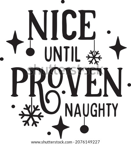 Nice Until Proven Naughty. Christmas hand drawn holiday lettering collection. Elements, icons. New Year lettering, sayings. Seasonal greetings calligraphy. Holiday Vector Illustration.