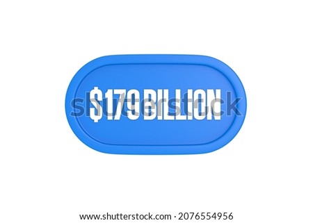 179 Billion dollars 3d render in light blue color isolated on white background, 3d illustration.