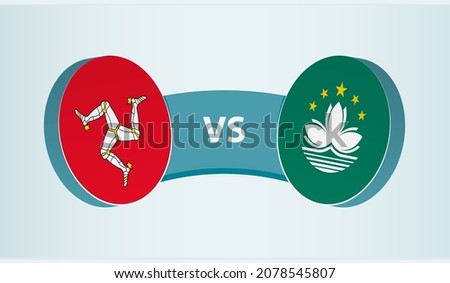 Isle of Man versus Macau, team sports competition concept. Round flag of countries.