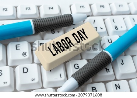Sign displaying Labor Day. Concept meaning an annual holiday to celebrate the achievements of workers Editing Internet Files, Filtering Online Forums, Web Research Ideas