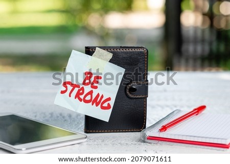 Text caption presenting Be Strong. Conceptual photo able to withstand great circumstances or pressure in life Outdoor Relaxation Experience And Ideas, Coffee Shop Garden Designs