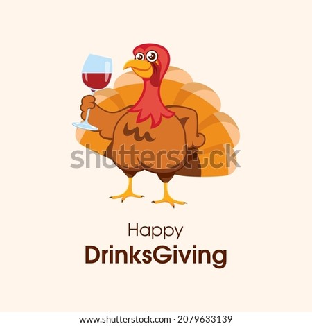 Happy DrinksGiving illustration. Cute thanksgiving turkey bird with a glass of wine icon. Funny turkey drinking wine cartoon character. Important day