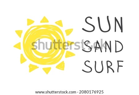 Hand drawn Illustration Sun. Doodle style element and Summer Quote. Yellow Solar System Objects with positive text