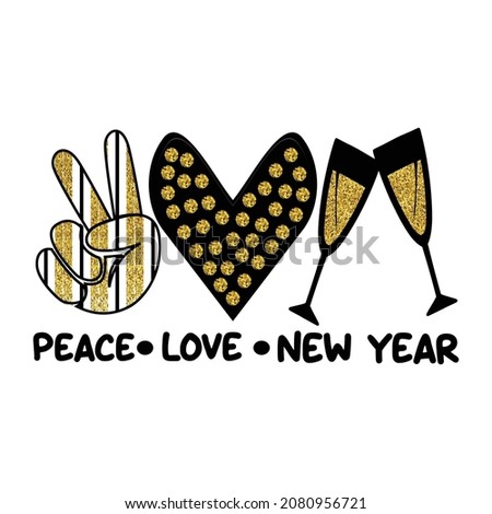 Peace Love New Year Sublimation Design, perfect on t shirts, mugs, signs, cards and much more